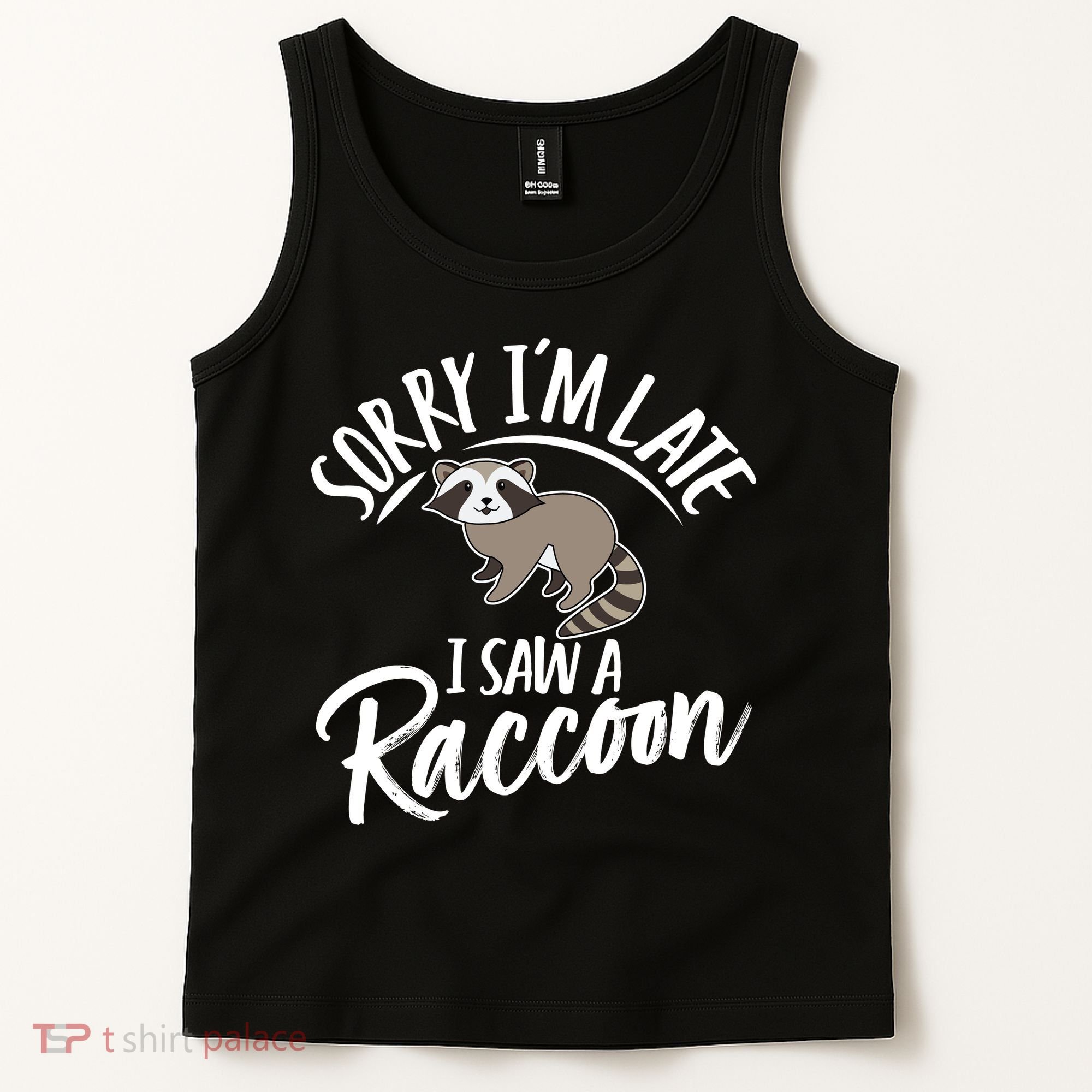 Sorry IM Late I Saw A Raccoon Tank Top