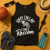 Sorry IM Late I Saw A Raccoon Tank Top thumb 4