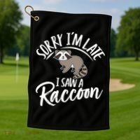 Sorry IM Late I Saw A Raccoon Golf Towel thumb 1