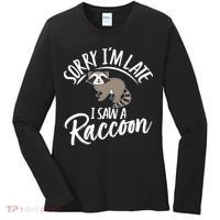 Sorry IM Late I Saw A Raccoon Women's Long Sleeve Shirt thumb 0