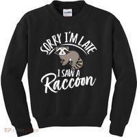 Sorry IM Late I Saw A Raccoon Kids Sweatshirt thumb 0