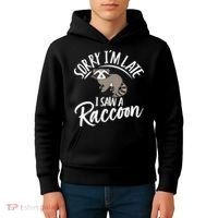 Sorry IM Late I Saw A Raccoon Kids Hoodie thumb 4