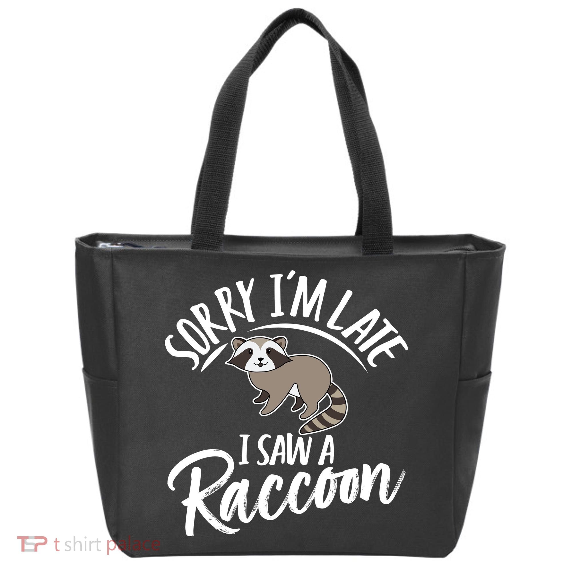 Sorry IM Late I Saw A Raccoon Tote Bag