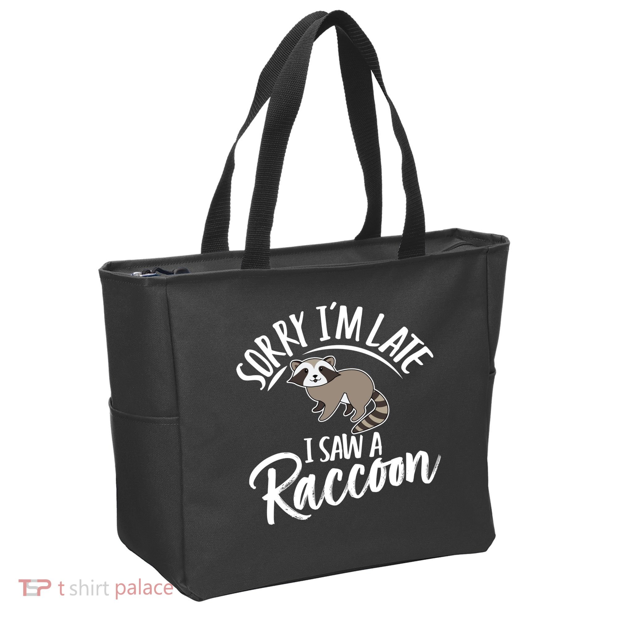 Sorry IM Late I Saw A Raccoon Tote Bag