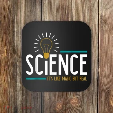 Science Its Like Magic But Real Science H Coaster