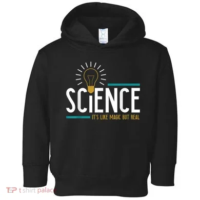 Science Its Like Magic But Real Science H Toddler Hoodie