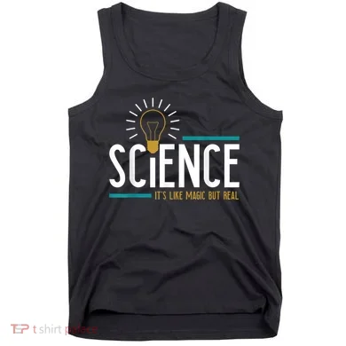Science Its Like Magic But Real Science H Tank Top