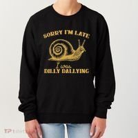 Sorry IM Late I Was Dilly Dallying Women's Sweatshirt thumb 0