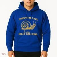 Sorry IM Late I Was Dilly Dallying Hoodie thumb 2