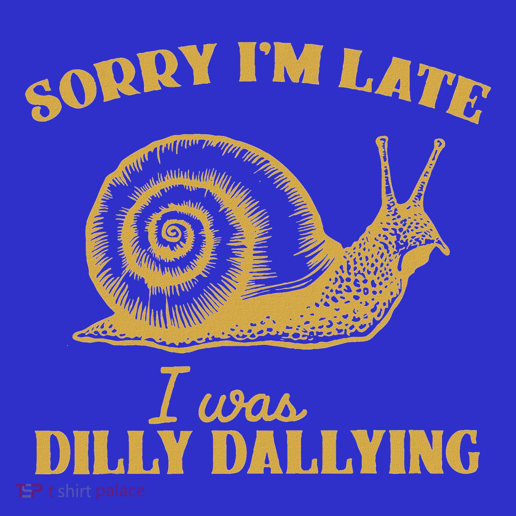 Sorry IM Late I Was Dilly Dallying Apron