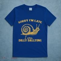 Sorry IM Late I Was Dilly Dallying T-Shirt thumb 5