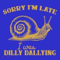 Sorry IM Late I Was Dilly Dallying Women's Tank Top thumb 5