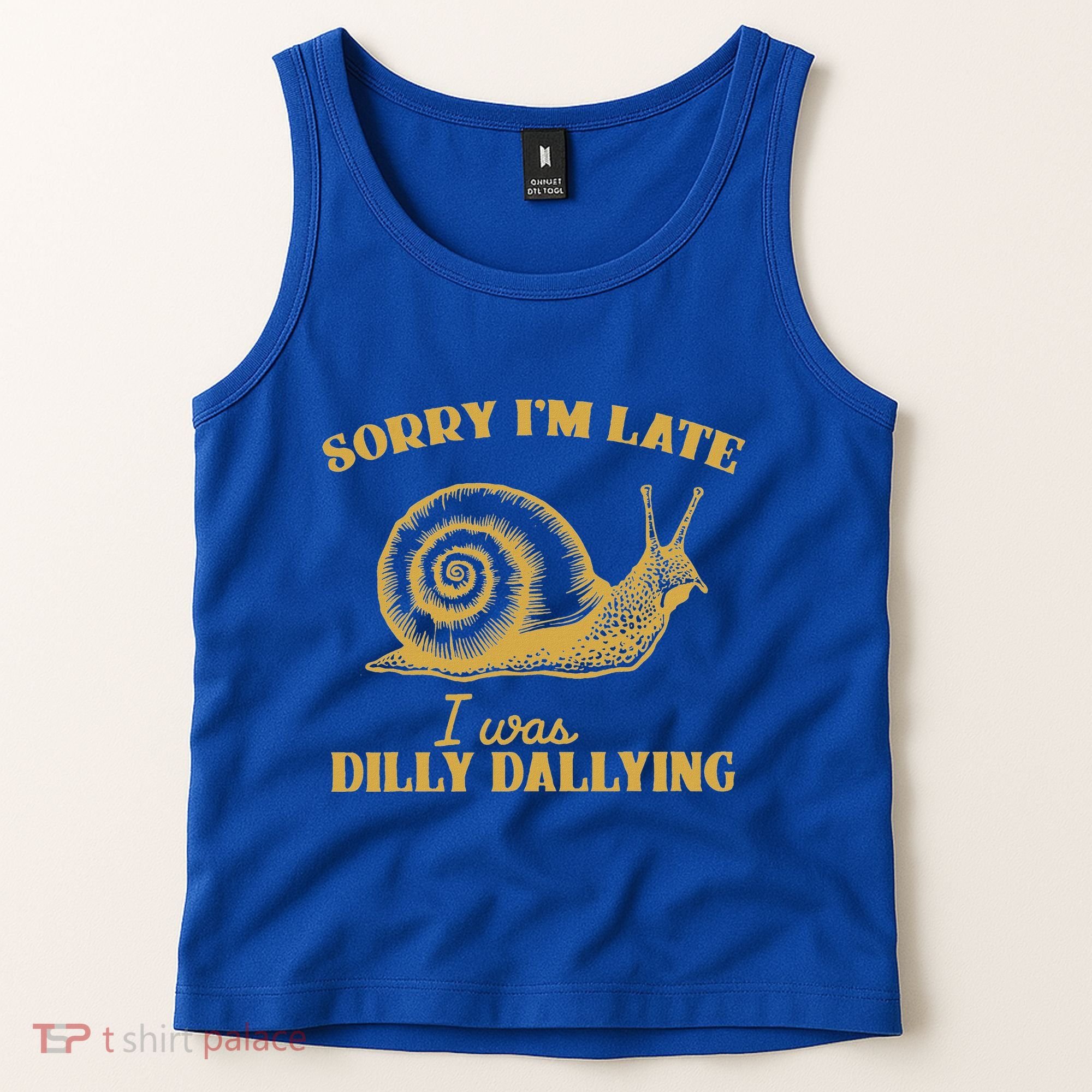 Sorry IM Late I Was Dilly Dallying Tank Top