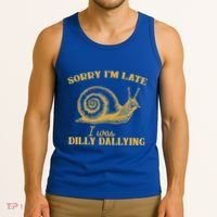 Sorry IM Late I Was Dilly Dallying Tank Top thumb 3
