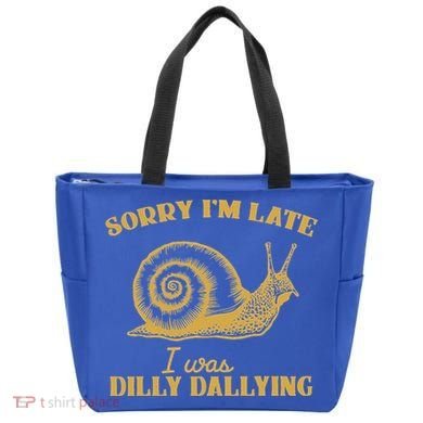 Sorry IM Late I Was Dilly Dallying Tote Bag