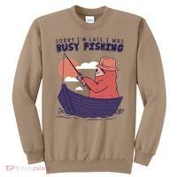 Sorry I'm Late Busy Fishing Sweatshirt thumb 0