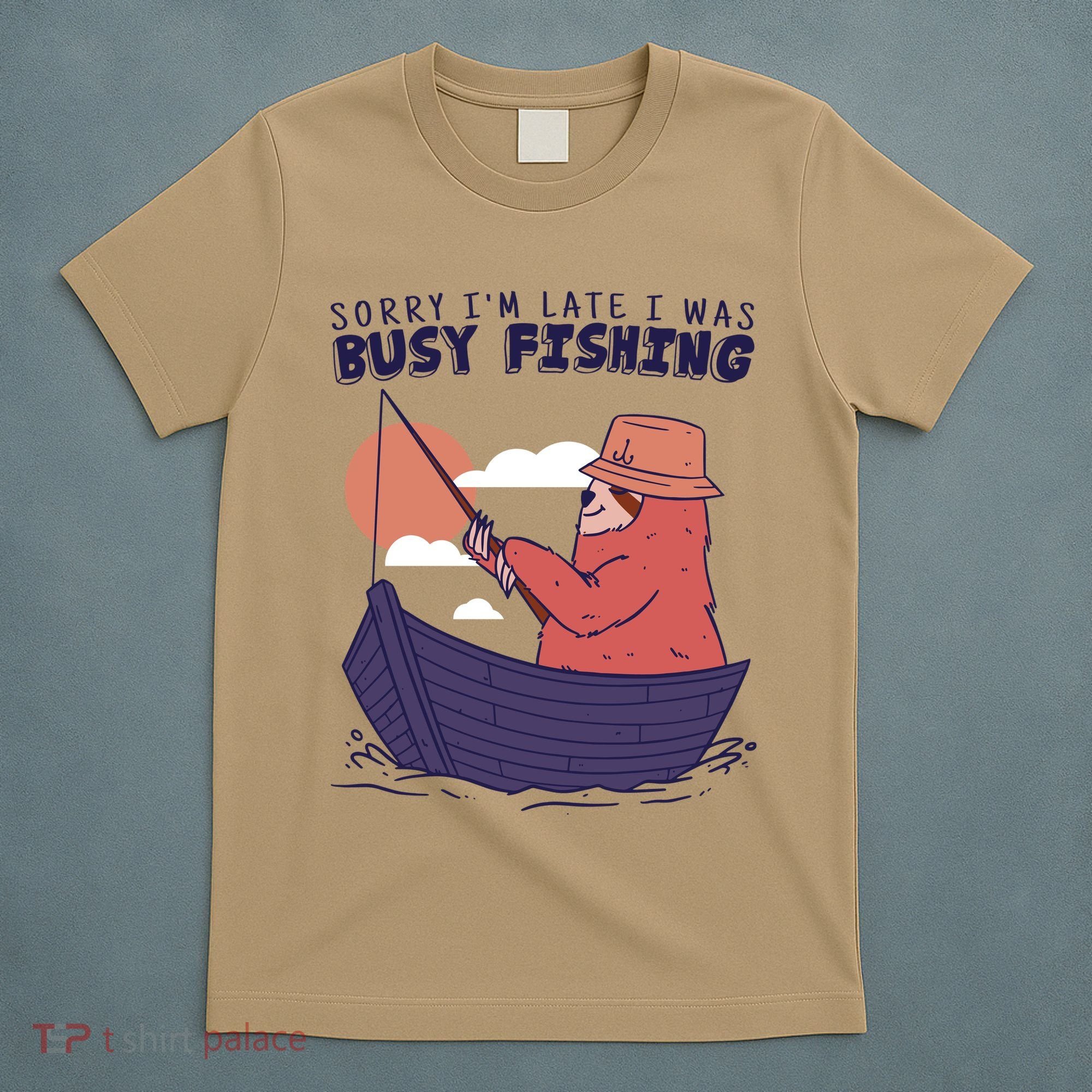 Sorry I'm Late Busy Fishing T-Shirt