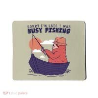 Sorry I'm Late Busy Fishing Mousepad thumb 0