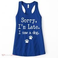 Sorry I'm Late I Saw A Dog // Print Paw Dog Lover Cute Gift Women's Tank Top thumb 0