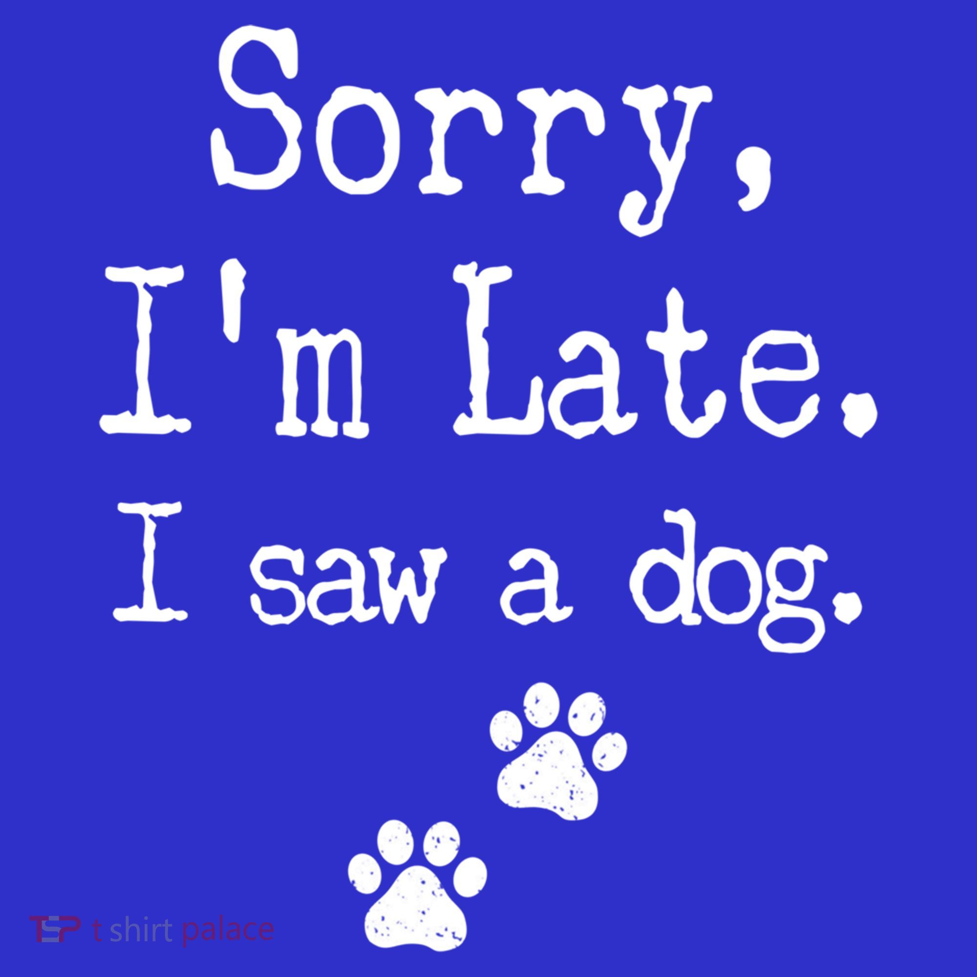 Sorry I'm Late I Saw A Dog // Print Paw Dog Lover Cute Gift Women's Tank Top