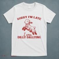 Sorry IM Late I Was Dilly Dallying Vintage Animal Sayings T-Shirt thumb 5