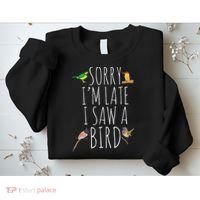 Sorry I'M Late I Saw A Bird Cute quote Bird Lover Sweatshirt thumb 2