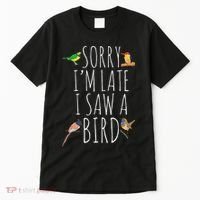 Sorry I'M Late I Saw A Bird Cute quote Bird Lover Tall T-Shirt thumb 0