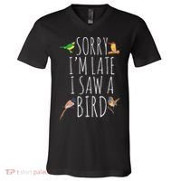 Sorry I'M Late I Saw A Bird Cute quote Bird Lover V-Neck T-Shirt thumb 0