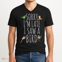 Sorry I'M Late I Saw A Bird Cute quote Bird Lover V-Neck T-Shirt thumb 2
