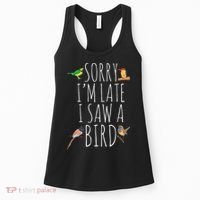 Sorry I'M Late I Saw A Bird Cute quote Bird Lover Women's Tank Top thumb 0