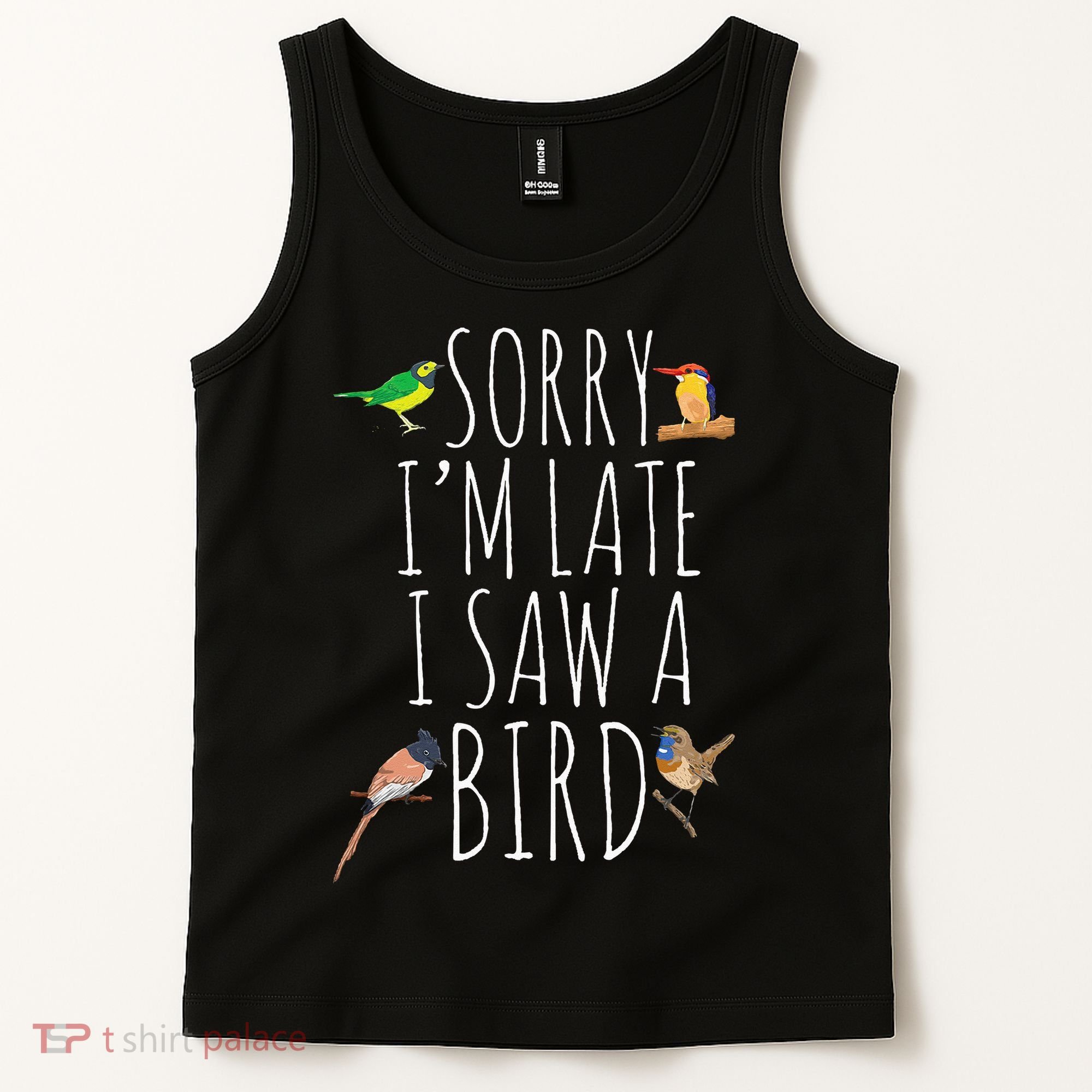 Sorry I'M Late I Saw A Bird Cute quote Bird Lover Tank Top