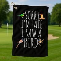Sorry I'M Late I Saw A Bird Cute quote Bird Lover Golf Towel thumb 1