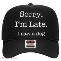 Sorry I'm Late I Saw A Dog Cool Gift Hat thumb 0