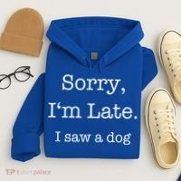 Sorry I'm Late I Saw A Dog Cool Gift Hoodie thumb 4