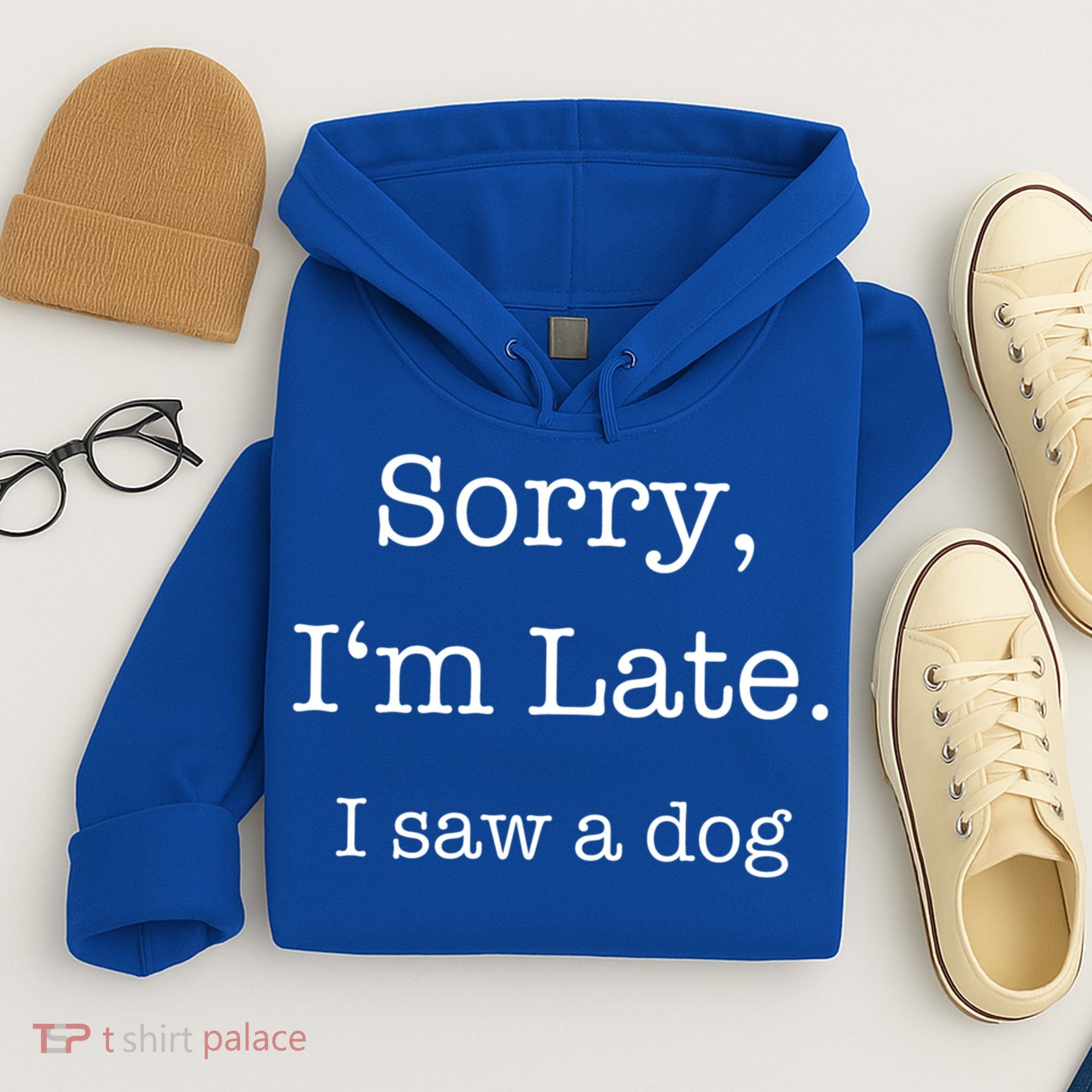 Sorry I'm Late I Saw A Dog Cool Gift Hoodie