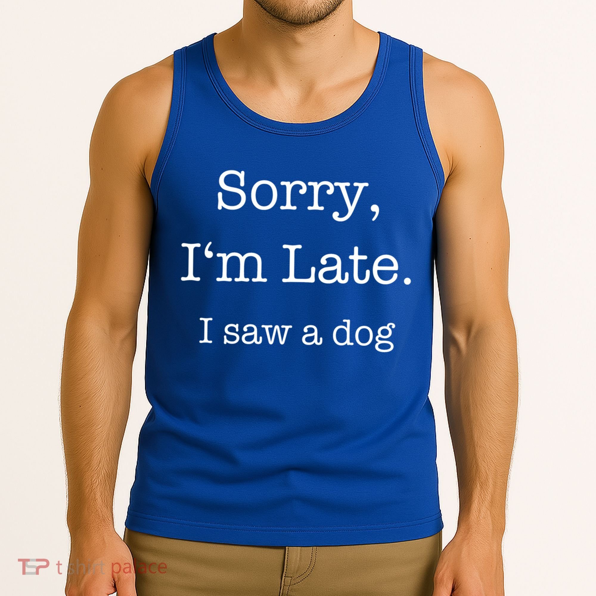 Sorry I'm Late I Saw A Dog Cool Gift Tank Top