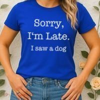 Sorry I'm Late I Saw A Dog Cool Gift Women's T-Shirt thumb 2