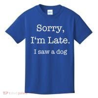 Sorry I'm Late I Saw A Dog Cool Gift Kids T-Shirt thumb 0
