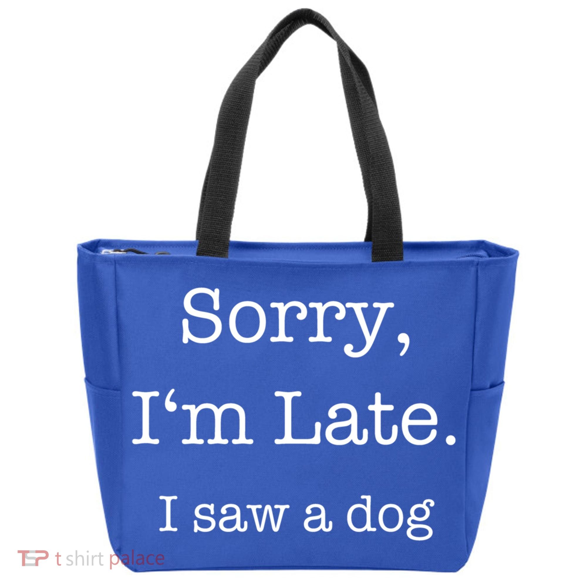 Sorry I'm Late I Saw A Dog Cool Gift Tote Bag