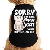 Sorry I'm Late My Cat Was Sitting On Me Doggie Tank thumb 0