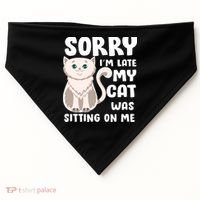Sorry I'm Late My Cat Was Sitting On Me USA-Made Doggie Bandana thumb 0
