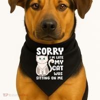 Sorry I'm Late My Cat Was Sitting On Me USA-Made Doggie Bandana thumb 1