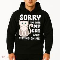 Sorry I'm Late My Cat Was Sitting On Me Hoodie thumb 2