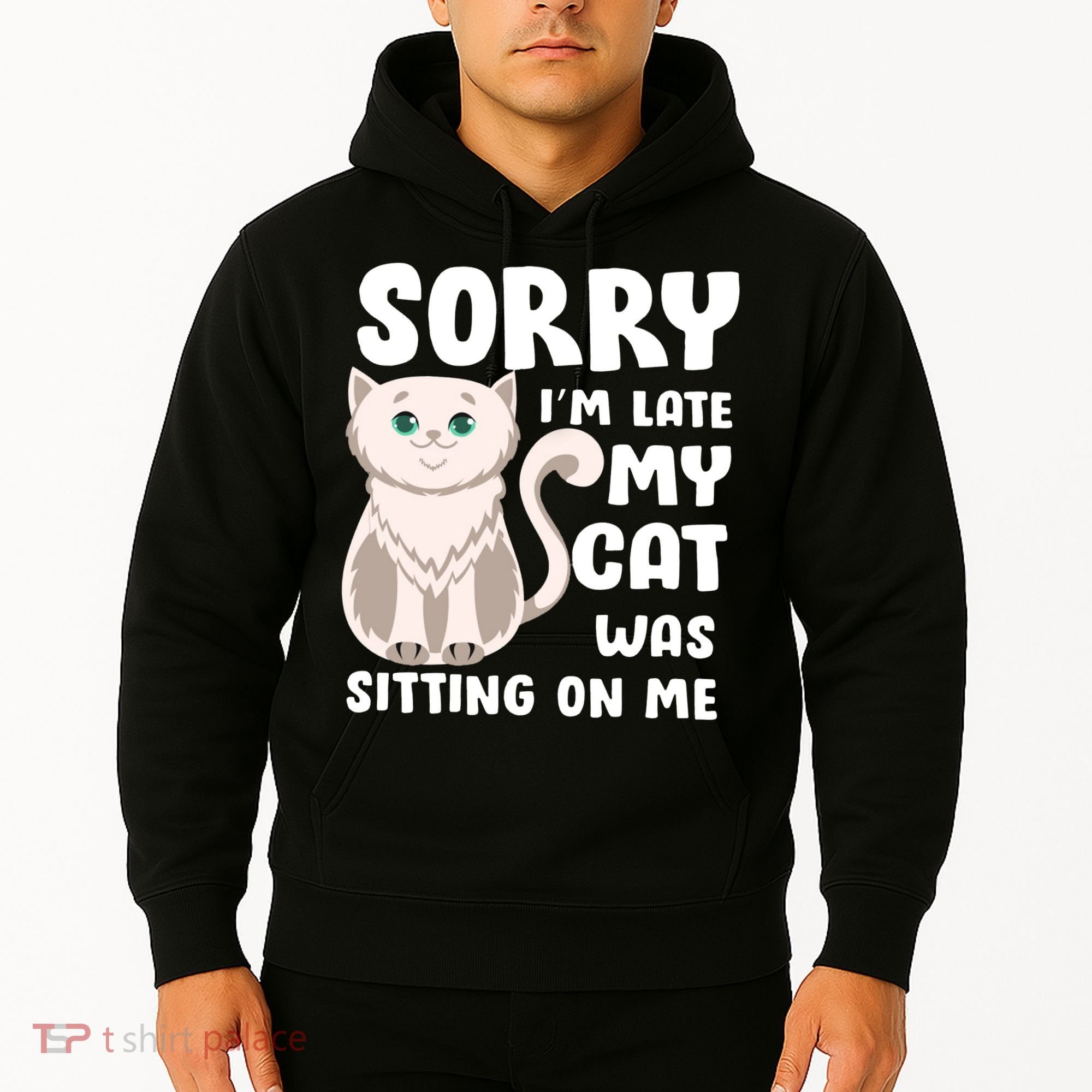 Sorry I'm Late My Cat Was Sitting On Me Hoodie