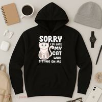 Sorry I'm Late My Cat Was Sitting On Me Hoodie thumb 3