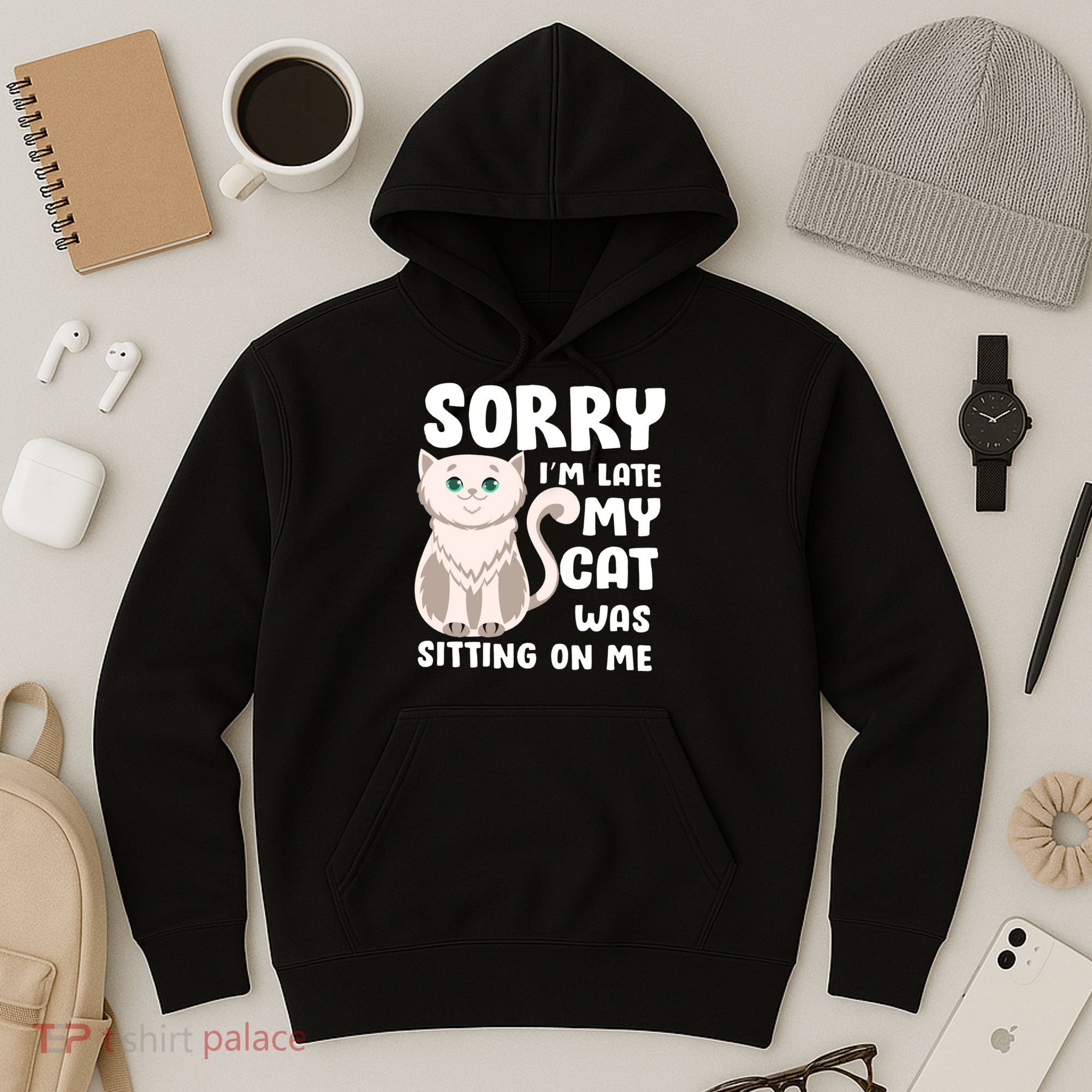Sorry I'm Late My Cat Was Sitting On Me Hoodie