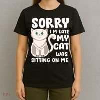 Sorry I'm Late My Cat Was Sitting On Me T-Shirt thumb 4