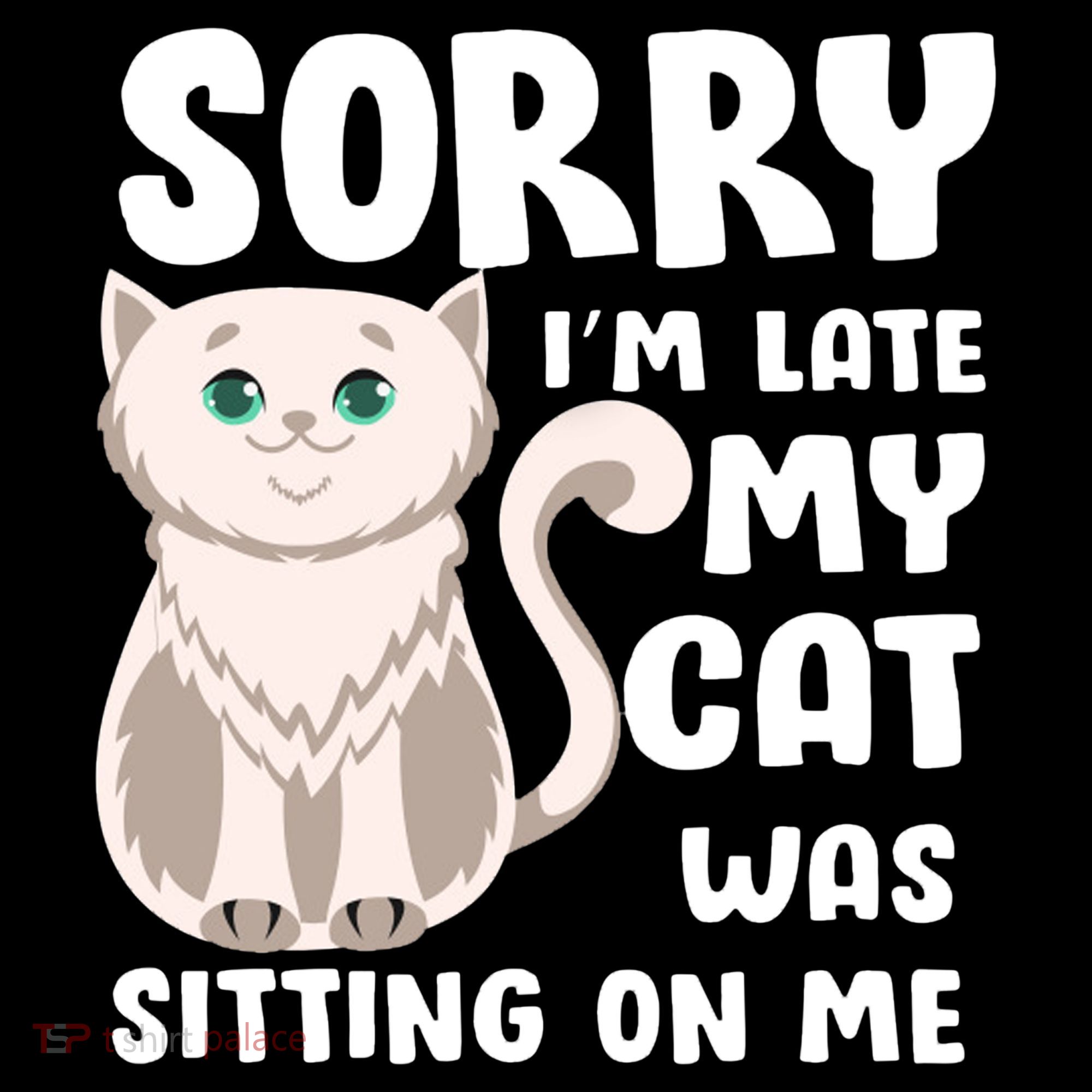 Sorry I'm Late My Cat Was Sitting On Me Women's Hoodie