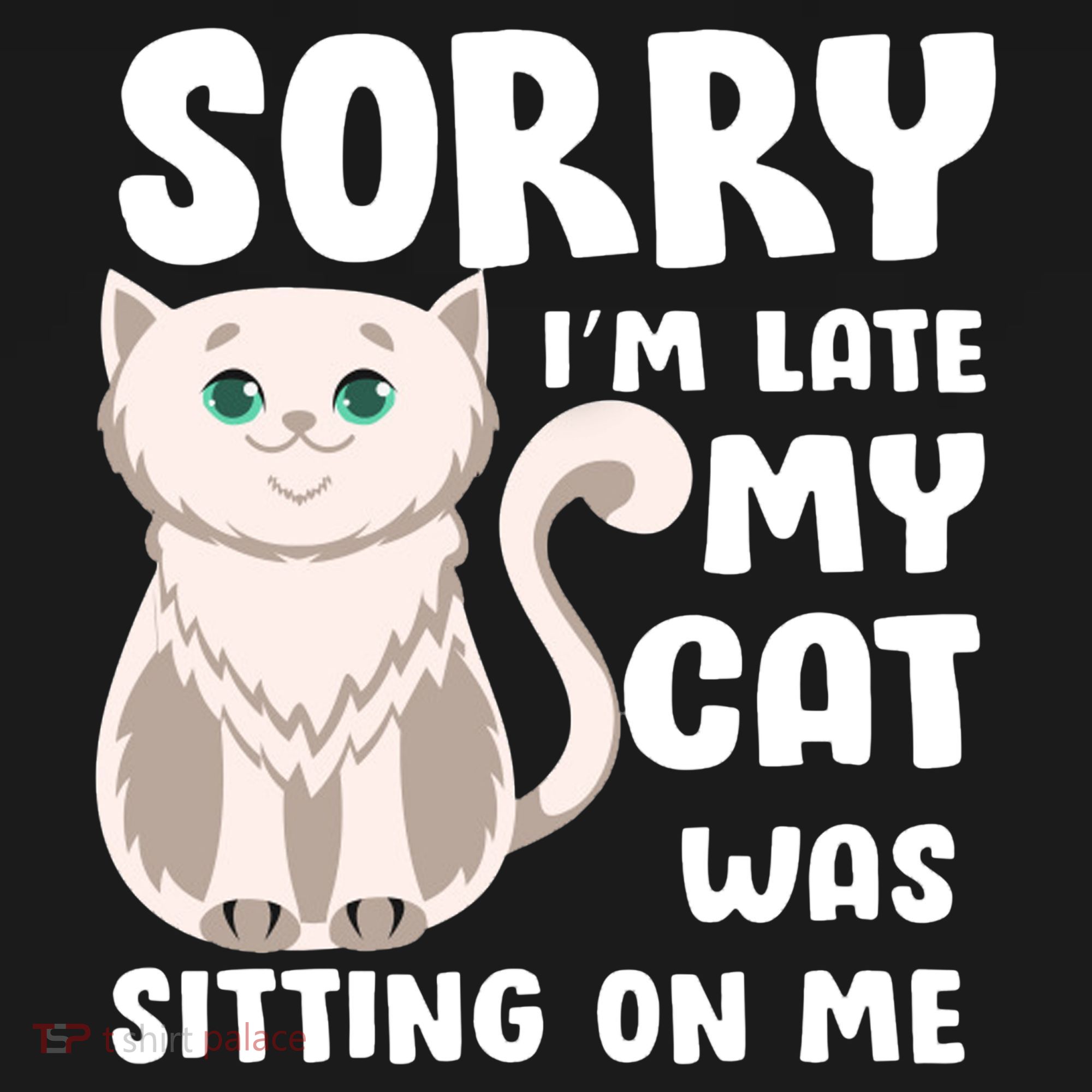 Sorry I'm Late My Cat Was Sitting On Me Women's Tank Top
