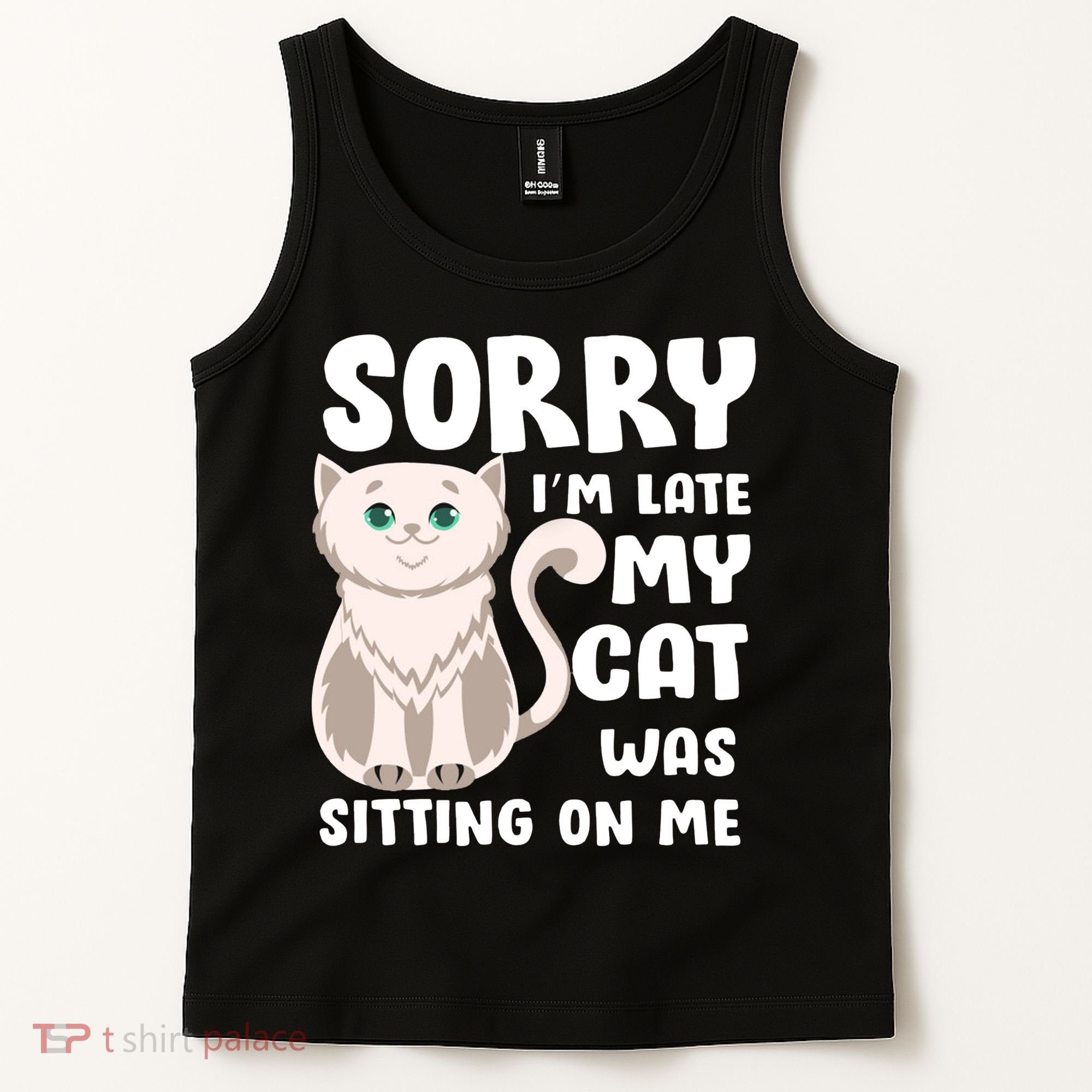 Sorry I'm Late My Cat Was Sitting On Me Tank Top